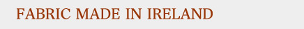 FABRIC MADE IN IRELAND